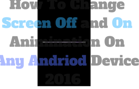 How To Change Screen Switch Off/On Animination On Any Andriod Device