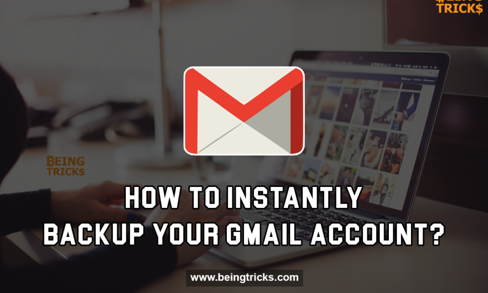 How to (Instantly) Backup Your Gmail Account? [Updated 2017]